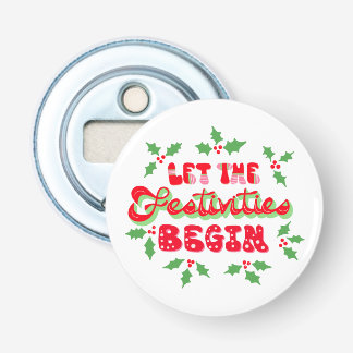 Christmas Let The Festivities Begin Holiday Holly Bottle Opener