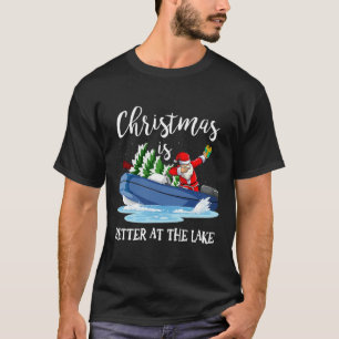 Christmas Life Is Better At The Lake Boat Lover Bo T-Shirt