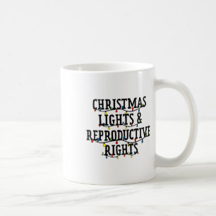Christmas Lights And Reproductive Rights Christmas Coffee Mug