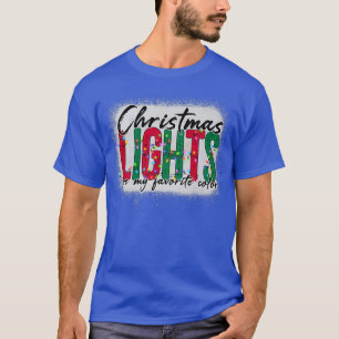 Christmas Lights Are My Favourite Colour Tee Funny