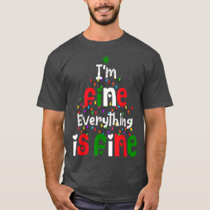 Christmas Lights I'm Fine Everything Is Fine115  T-Shirt