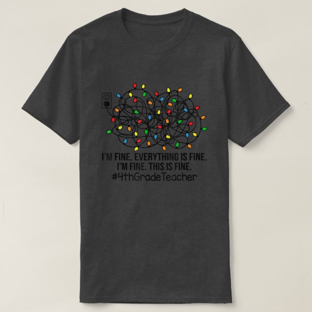 Christmas Lights I'm Fine Everything Is Fine Teach T-Shirt (Design Front)