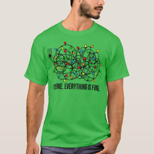 Christmas Lights Im Fine Everything Is Fine Ugly C T-Shirt