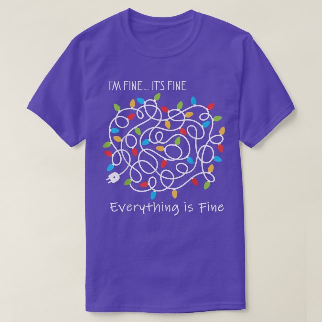 Christmas Lights I'm Fine Everything Is Fine Ugly  T-Shirt (Design Front)