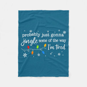 Christmas Lights Probably Just Gonna Jingle Some O Fleece Blanket