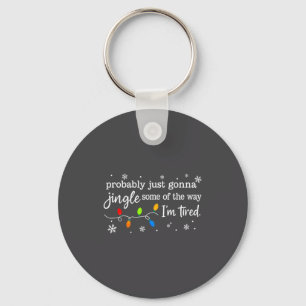 Christmas Lights Probably Just Gonna Jingle Some O Key Ring