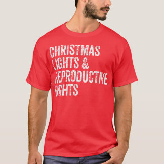 Christmas Lights & Reproductive Rights ProChoice F T-Shirt