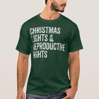 Christmas Lights & Reproductive Rights ProChoice F T-Shirt