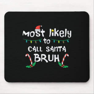 Christmas Likely Call Santa Bruh Xmas Family Men W Mouse Pad
