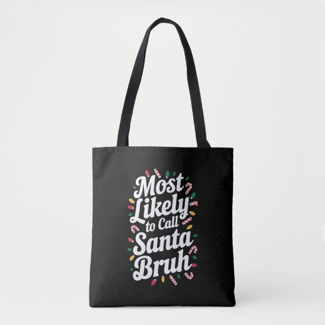 Christmas Likely Call Santa Bruh Xmas Family  Tote Bag (Front)