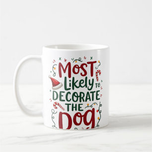 Christmas Likely Decorate Dog Xmas Family Coffee Mug