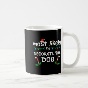 Christmas Likely Decorate Dog Xmas Family Kids Wom Coffee Mug
