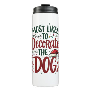 Christmas Likely Decorate Dog Xmas Family Kids Wom Thermal Tumbler