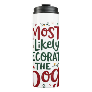 Christmas Likely Decorate Dog Xmas Family Thermal Tumbler