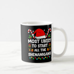 Christmas Likely Start All The Shenanigans Funny F Coffee Mug