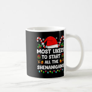Christmas Likely Start All The Shenanigans Funny F Coffee Mug