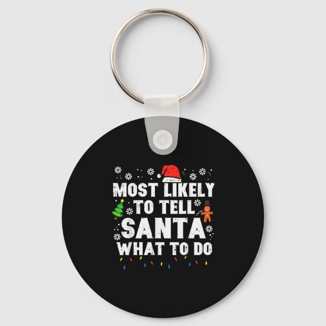 Christmas Likely Tell Santa What To Do Xmas Family Key Ring (Front)