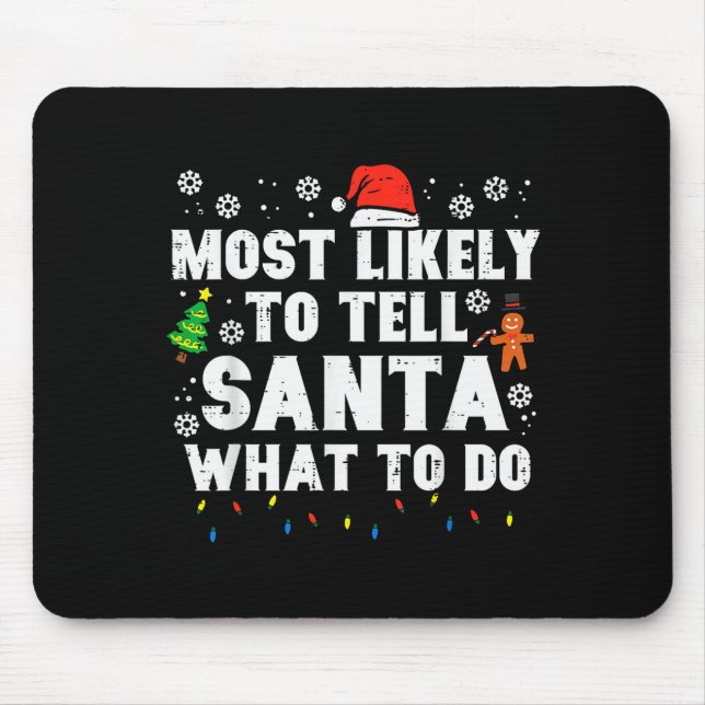 Christmas Likely Tell Santa What To Do Xmas Family Mouse Pad (Front)