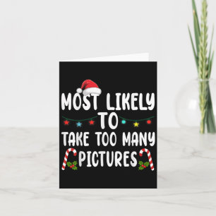 Christmas Likely To Take Too Many Pictures Men Wom Card