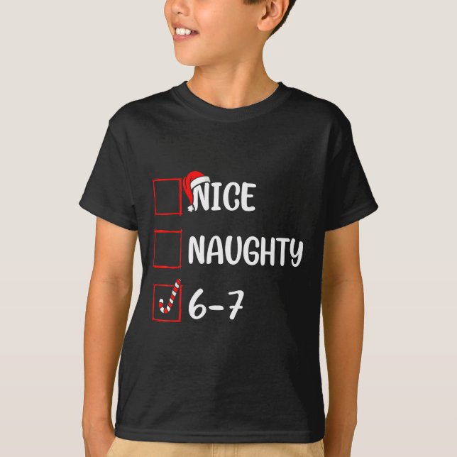 Christmas List Nice Naughty 6 7 Funny Six Seven Me T-Shirt (Front)