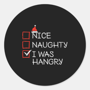 Christmas List Nice Naughty I Was Hangry Xmas Men  Classic Round Sticker