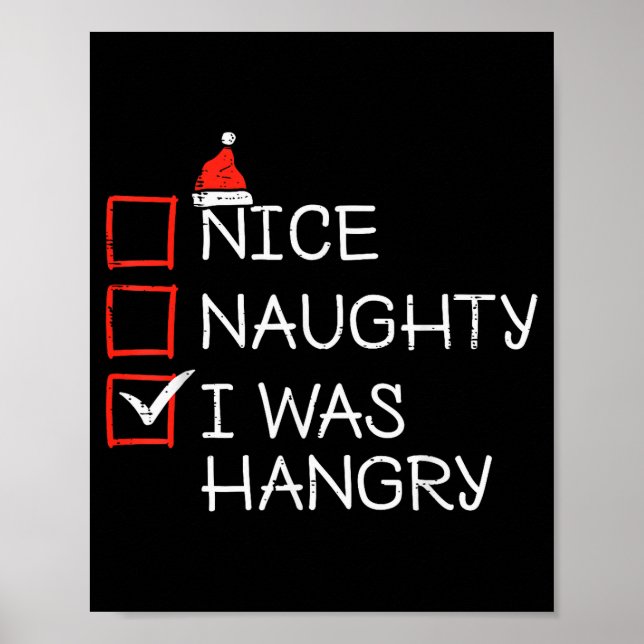 Christmas List Nice Naughty I Was Hangry Xmas Men  Poster (Front)