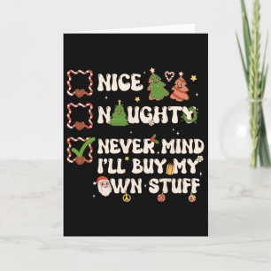 Christmas List Nice Naughty Never Mind I'll Buy My Card