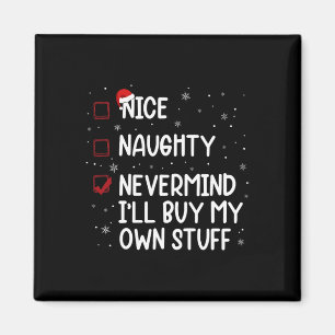 Christmas List Nice Naughty Nevermind I'll Buy My Magnet