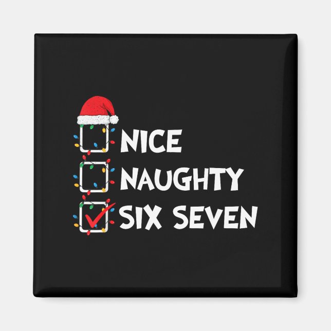Christmas List Nice Naughty Six Seven Meme 67 6 7  Magnet (Front)