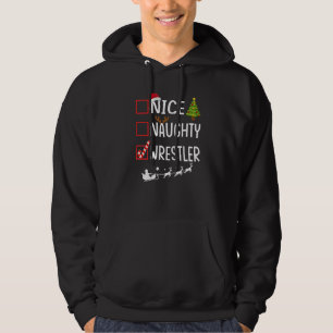 Christmas List Xmas Santa Claus Nice Naughty Wres Hoodie