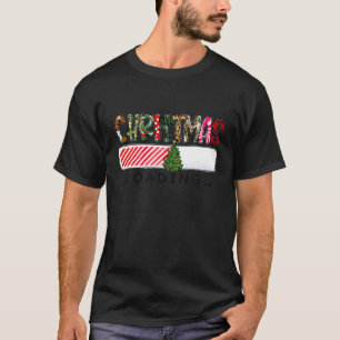 Christmas Loading Funny Saying Matching Family Xma T-Shirt