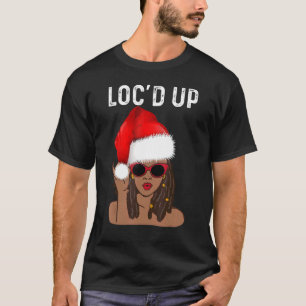 Christmas Locs  For Women Cool Loc'd Up Dreadlocks T-Shirt