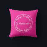 Christmas Love From Santa Personalised Hot Pink Cushion<br><div class="desc">This is a personalised love from Santa, Christmas design. It has a cute typography design in trending hot pink with white stylish script typography. It has the message “To Alexandria Merry Christmas! Love from Santa xxx”. To personalise, simply add your loved one's name by using the personalise this text box....</div>