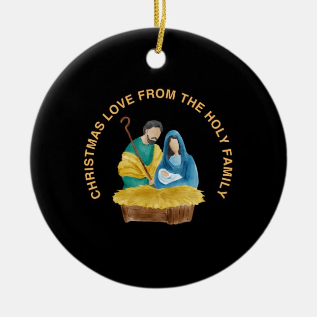 CHRISTMAS LOVE FROM THE HOLY FAMILY CERAMIC ORNAMENT (Front)