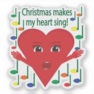 "Christmas makes my heart sing" Singing Heart