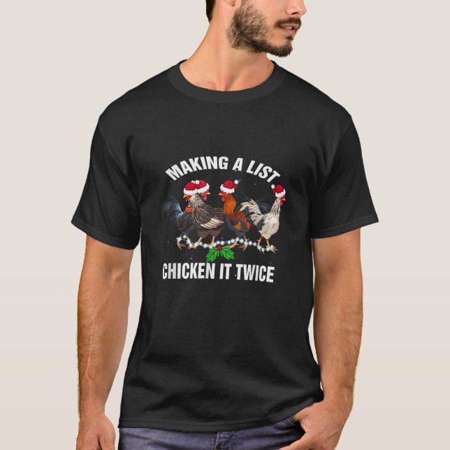 Christmas Making A List Chicken It Twice Xmas Sant T-Shirt (Front)