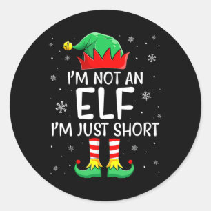 Christmas Matching Family I'm Not An Elf Im Just S Classic Round Sticker