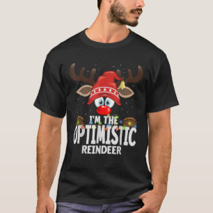Christmas Matching I m The Optimistic Reindeer  T-Shirt