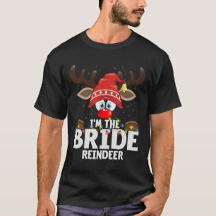 Christmas Matching I'm The Bride Reindeer  T-Shirt