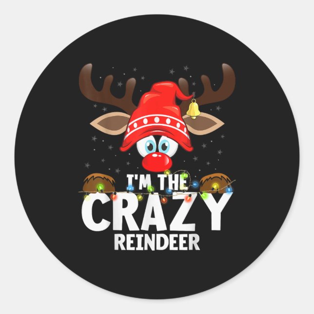 Christmas Matching I'm The Crazy Reindeer  Classic Round Sticker (Front)