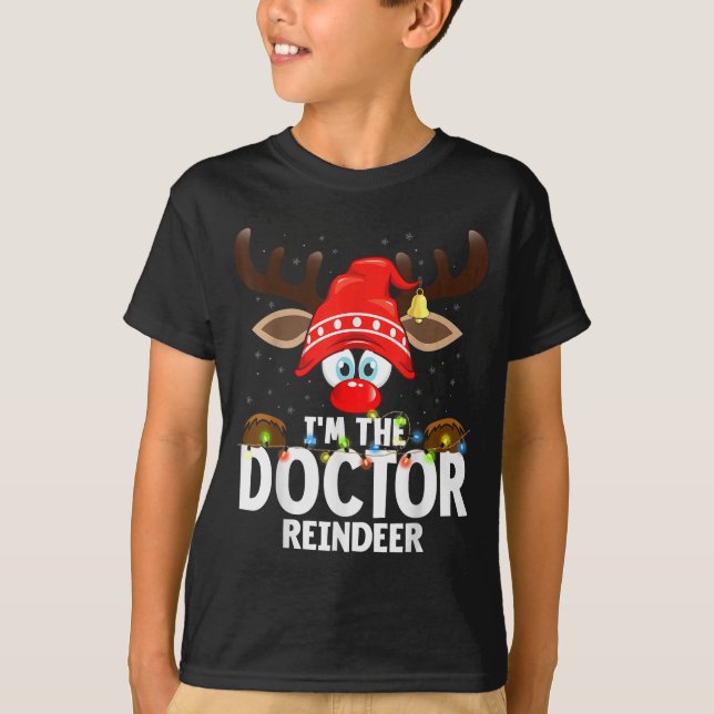 Christmas Matching I'm The Doctor Reindeer  T-Shirt (Front)