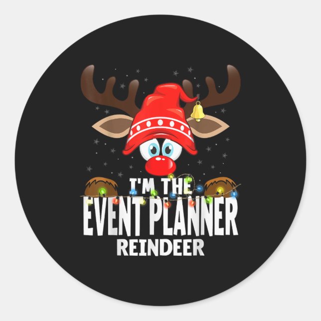 Christmas Matching I'm The Event Planner Reindeer  Classic Round Sticker (Front)