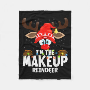 Christmas Matching I'm The Makeup Reindeer  Fleece Blanket