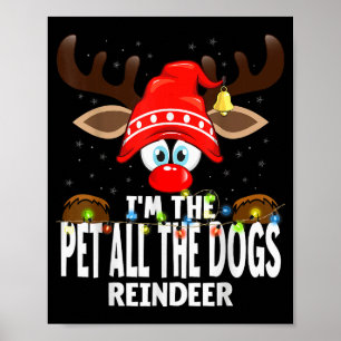 Christmas Matching I'm The Pet All The Dogs Reinde Poster