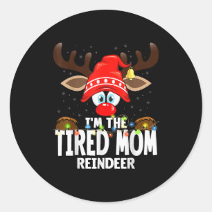 Christmas Matching I'm The Tired Mom Reindeer Classic Round Sticker