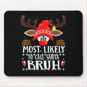 Christmas Matching Most Likely To Call Santa Bruh  Mouse Pad