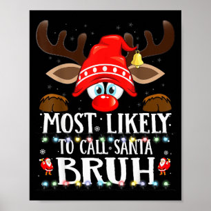 Christmas Matching Most Likely To Call Santa Bruh Poster