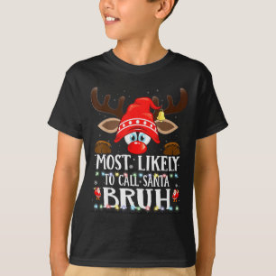 Christmas Matching Most Likely To Call Santa Bruh T-Shirt