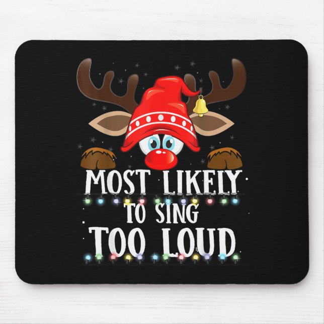 Christmas Matching Most Likely To Sing Too Loud Pj Mouse Pad (Front)