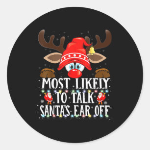 Christmas Matching Most Likely To Talk Santa's Ear Classic Round Sticker